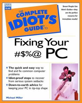Paperback The Complete Idiot's Guide to Fixing Your #$%@ PC Problems Book