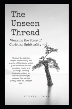 Paperback The Unseen Thread: Weaving the Story of Christian Spirituality Book