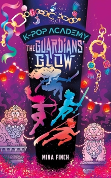 K-Pop Academy: the Guardians' Glow (Book 4) : Unofficial Adventure Stories for KPop Demon Hunters Fans