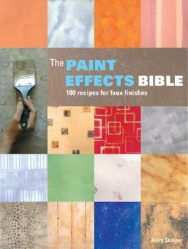 Paperback The Paint Effects Bible: 100 Recipes for Faux Finishes Book
