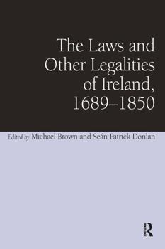 Paperback The Laws and Other Legalities of Ireland, 1689-1850 Book