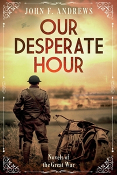 Our Desperate Hour: Novels of the Great War