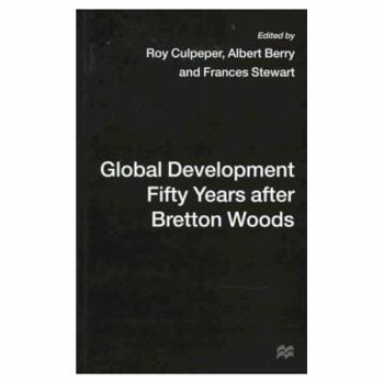 Global Development Fifty Years After Bretton Woods: Essays in Honour of Gerald K. Helleiner