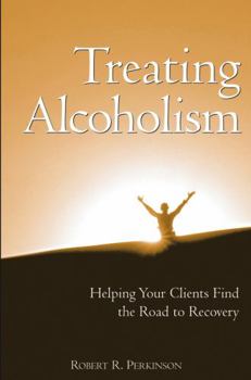 Paperback Treating Alcoholism: Helping Your Clients Find the Road to Recovery Book