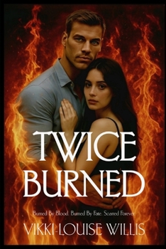 Paperback Twice Burned: Burned by blood. Burned by fate. Scarred forever. Book