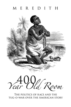 Paperback 400 Year Old Room: The Politics of Race and the Tug-O-War over the American Story Book