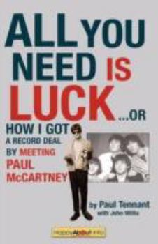 Paperback All You Need Is Luck...: How I Got a Record Deal by Meeting Paul McCartney Book