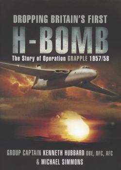 Hardcover Dropping Britain's First H-Bomb: The Story of Operation Grapple 1957/58 Book