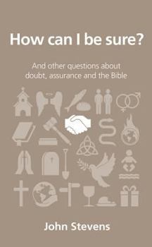 How Can I Be Sure?: And other questions about doubt, assurance and the Bible - Book  of the Questions Christians Ask