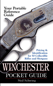 Paperback Winchester Pocket Guide: Identification & Pricing for 50 Collectible Rifles and Shotguns Book
