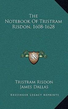 The Notebook Of Tristram Risdon, 1608-1628