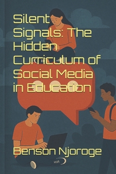 Paperback Silent Signals: The Hidden Curriculum of Social Media in Education Book