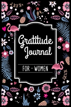 Gratitude Journal For Women: Start With Gratitude | My Daily Gratitude Journal | The Five-Minute Gratitude Journal | My daily gratitude journal 100 ... for a Happier You in Just 5 Minutes a Day