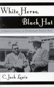 Hardcover White Horse, Black Hat: A Quarter Century on Hollywood's Poverty Row Book