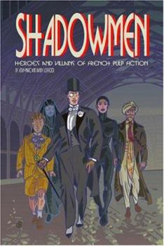Shadowmen: Heroes and Villains of French Pulp Fiction - Book #1 of the Shadowmen
