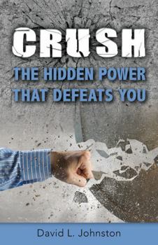 Paperback Crush the Hidden Power That Defeats You Book