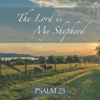 Paperback The Lord is My Shepherd Psalm 23: Inspirational New Testament Bible Scripture (King James Version) Scenic Photos Book
