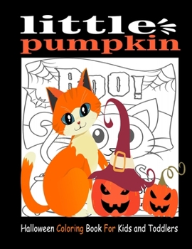 Paperback Little Pumpkin Halloween Coloring Book For Kids and Toddlers: Fun and Easy Halloween Collection Coloring book for Kids, Toddlers and Preschoolers Book