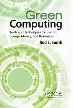 Paperback Green Computing: Tools and Techniques for Saving Energy, Money, and Resources Book