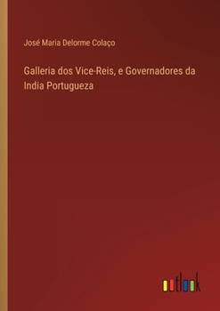 Paperback Galleria dos Vice-Reis, e Governadores da India Portugueza [Portuguese] Book