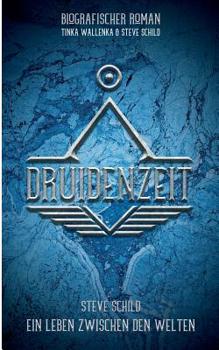 Paperback Druidenzeit: Steve Schild - Ein Leben zwischen den Welten [German] Book