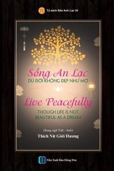 Paperback S&#7889;ng An L&#7841;c Dù &#272;&#7901;i Không &#272;&#7865;p Nh&#432; M&#417; - Live Peacefully Though Life Is Not Beautiful As A Dream [Vietnamese] Book