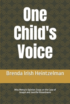 Paperback One Child's Voice: Miss Mensa's Opinion Essay on the Case of Joseph and Jennifer Rosenbaum Book