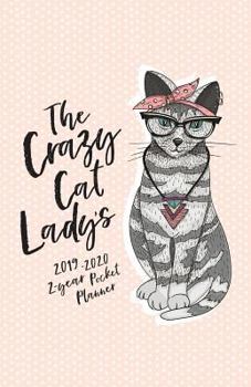 Paperback The Crazy Cat Lady's 2019-2020 2-Year Pocket Planner: The Cat Lover's Pocket Calendar and Monthly Planner 2019-2020 Book