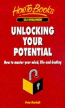 Paperback Unlocking Your Potential: How to Master Your Mind, Life and Destiny Book