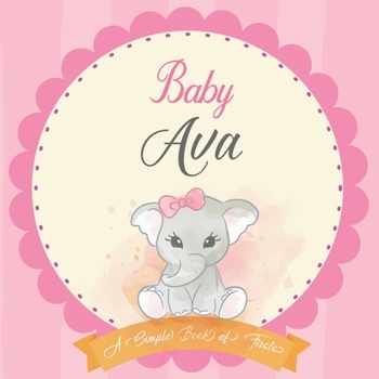 Baby Ava A Simple Book of Firsts: First Year Baby Book a Perfect Keepsake Gift for All Your Precious First Year Memories