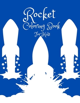 Rocket Coloring Book For Kids: A Fantasy Universe Coloring Pages For Children