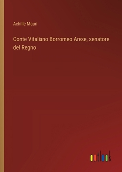 Paperback Conte Vitaliano Borromeo Arese, senatore del Regno [Italian] Book