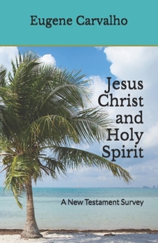 Paperback Jesus Christ and Holy Spirit: A New Testament Survey Book