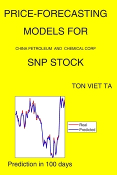 Paperback Price-Forecasting Models for China Petroleum and Chemical Corp SNP Stock Book