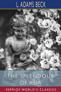 Paperback The Splendour of Asia (Esprios Classics): The Story and Teaching of the Buddha Book