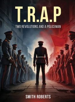 Hardcover T.R.A.P: Two Revolutions and a Policeman Book