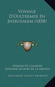 Paperback Voyaige D'Oultremer En Jherusalem (1858) [French] Book