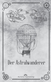 Paperback Die Weltenatlas-Chroniken, Band 1: Der Astralwanderer [German] Book