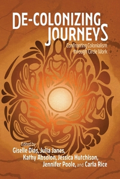 Paperback De-Colonizing Journeys: Confronting Colonialism Through Circle Work Book