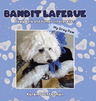 Hardcover Bandit Laferue: Dawg Bark and Human Interpreter Book