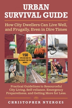 Paperback Urban Survival Guide: How City Dwellers Can Live Well, and Frugally, Even in Dire Times Book
