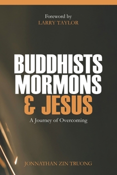Paperback Buddhists, Mormons & Jesus: A Journey of Overcoming Book