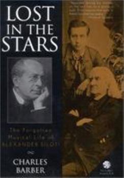 Hardcover Lost in the Stars: The Forgotten Musical Life of Alexander Siloti Book