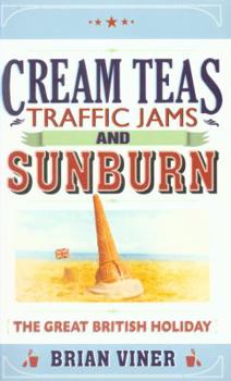Paperback Cream Teas, Traffic Jams and Sunburn: The Great British Holiday Book