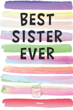 Best Sister Ever: Blank Lined Notebook Journal Gift for Aunt, Niece, Step-Sister, Sister-in-Law