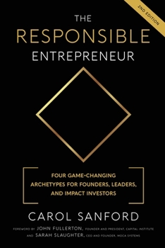 The Responsible Entrepreneur: Four Game-Changing Archetypes for Founders, Leaders, and Impact Investors