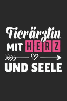 Tierärztin Mit Herz und Seele: A5 Punkteraster • Notebook • Notizbuch • Taschenbuch • Journal • Tagebuch - Ein lustiges Geschenk für Freunde oder die ... beste Tierärztin der Welt (German Edition)