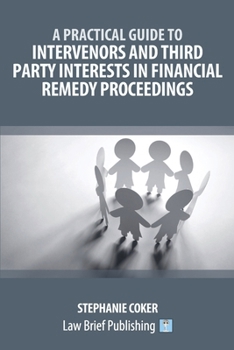 Paperback A Practical Guide to Intervenors and Third Party Interests in Financial Remedy Proceedings Book