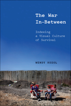 Paperback The War In-Between: Indexing a Visual Culture of Survival Book