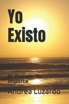 Paperback yo existo: el pasado no importa [Spanish] Book